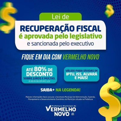 A Lei nº 566 foi sancionada na última terça-feira (30) institui o programa de recuperação fiscal do município de Vermelho Novo.