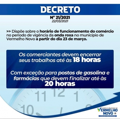 Decreto 21/2021, dispõem sobre novo horário de funcionamento do comercio. Exceto postos de gasolina, e farmácias.